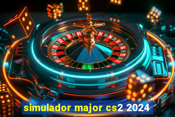 simulador major cs2 2024